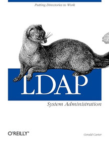LDAP System Administration (Putting Directories to Work) by Gerald Carter, 9781565924918
