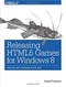Releasing HTML5 Games for Windows 8 (From the Web to Windows 8 with Ease) by Jesse Freeman, 9781449360504