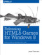 Releasing HTML5 Games for Windows 8 (From the Web to Windows 8 with Ease) by Jesse Freeman, 9781449360504
