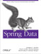 Spring Data (Modern Data Access for Enterprise Java) by Mark Pollack, Oliver Gierke, Thomas Risberg, Jonathan Brisbin, Michael Hunger, 9781449323950