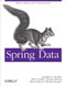 Spring Data (Modern Data Access for Enterprise Java) by Mark Pollack, Oliver Gierke, Thomas Risberg, Jon Brisbin, Michael Hunger, 9781449323950