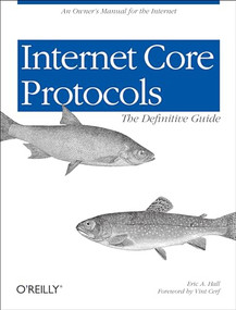 Internet Core Protocols: The Definitive Guide (Help for Network Administrators) by Eric Hall, 9781565925724