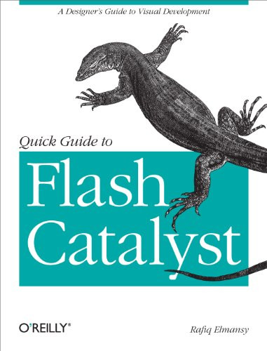 Quick Guide to Flash Catalyst (A Designer's Guide to Visual Development) by Rafiq Elmansy, 9781449306748