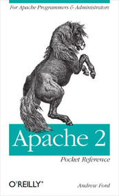 Apache 2 Pocket Reference (For Apache Programmers & Administrators) by Andrew Ford, 9780596518882