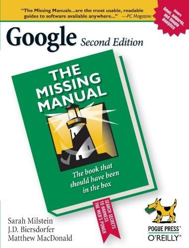 Google: The Missing Manual (The Missing Manual) by Sarah Milstein, J. D. Biersdorfer, Rael Dornfest, Matthew MacDonald, 9780596100193