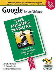 Google: The Missing Manual by Sarah Milstein, J.D. Biersdorfer, Rael Dornfest, Matthew MacDonald, 9780596100193