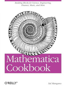 Mathematica Cookbook (Building Blocks for Science, Engineering, Finance, Music, and More) by Sal Mangano, 9780596520991