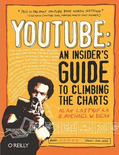 YouTube: An Insider's Guide to Climbing the Charts by Alan Lastufka, Michael W. Dean, 9780596521141