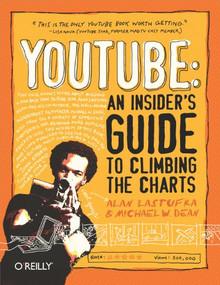 YouTube: An Insider's Guide to Climbing the Charts by Alan Lastufka, Michael W. Dean, 9780596521141