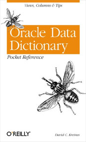 Oracle Data Dictionary Pocket Reference (Views, Columns & Tips) by David C. Kreines, 9780596005177