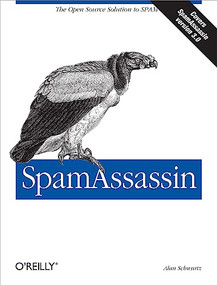 SpamAssassin (The Open Source Solution to SPAM) by Alan Schwartz, 9780596007072