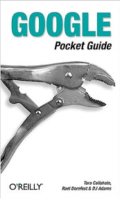 Google Pocket Guide by Tara Calishain, Rael Dornfest, DJ Adams, 9780596005504