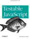 Testable JavaScript (Ensuring Reliable Code) by Mark Ethan Trostler, 9781449323394