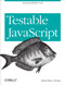 Testable JavaScript (Ensuring Reliable Code) by Mark Ethan Trostler, 9781449323394
