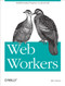 Web Workers (Multithreaded Programs in JavaScript) by Ido Green, 9781449322137