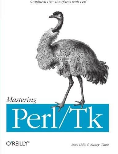 Mastering Perl/Tk (Graphical User Interfaces in Perl) by Stephen Lidie, Nancy Walsh, 9781565927162