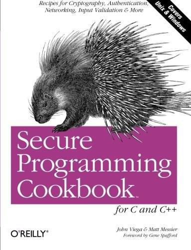 Secure Programming Cookbook for C and C++ (Recipes for Cryptography, Authentication, Input Validation & More) by John Viega, Matt Messier, 9780596003944
