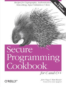 Secure Programming Cookbook for C and C++ (Recipes for Cryptography, Authentication, Input Validation & More) by John Viega, Matt Messier, 9780596003944