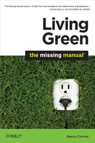 Living Green: The Missing Manual by Nancy Conner, 9780596801724