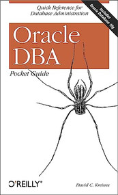 Oracle DBA Pocket Guide (Quick Reference for Database Administration) by David C. Kreines, 9780596100490