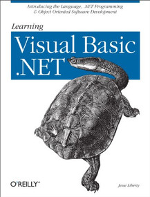 Learning Visual Basic .NET (Introducing the Language, .NET Programming & Object Oriented Software Development) by Jesse Liberty, 9780596003869