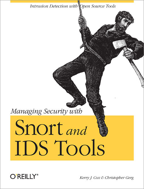 Managing Security with Snort & IDS Tools (Intrusion Detection with Open Source Tools) by Kerry J. Cox, Christopher Gerg, 9780596006617