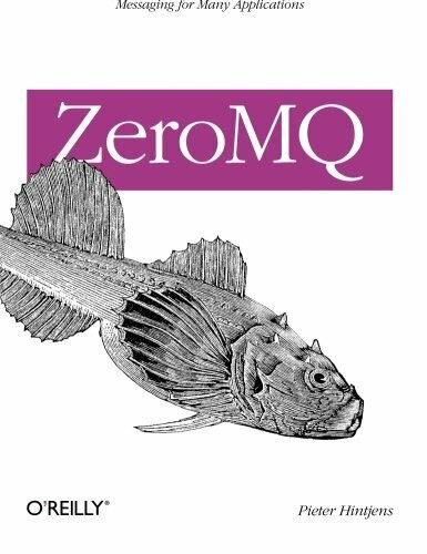 ZeroMQ (Messaging for Many Applications) by Pieter Hintjens, 9781449334062