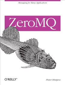ZeroMQ (Messaging for Many Applications) by Pieter Hintjens, 9781449334062