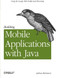 Building Mobile Applications with Java (Using the Google Web Toolkit and PhoneGap) by Joshua Marinacci, 9781449308230