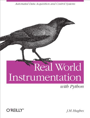 Real World Instrumentation with Python (Automated Data Acquisition and Control Systems) by J. M. Hughes, 9780596809560