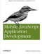 Mobile JavaScript Application Development (Bringing Web Programming to Mobile Devices) by Adrian Kosmaczewski, 9781449327859