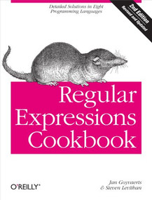 Regular Expressions Cookbook (Detailed Solutions in Eight Programming Languages) by Jan Goyvaerts, Steven Levithan, 9781449319434