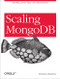 Scaling MongoDB (Sharding, Cluster Setup, and Administration) by Kristina Chodorow, 9781449303211