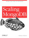 Scaling MongoDB (Sharding, Cluster Setup, and Administration) by Kristina Chodorow, 9781449303211