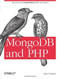 MongoDB and PHP (Document-Oriented Data for Web Developers) by Steve Francia, 9781449314361