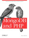 MongoDB and PHP (Document-Oriented Data for Web Developers) by Steve Francia, 9781449314361