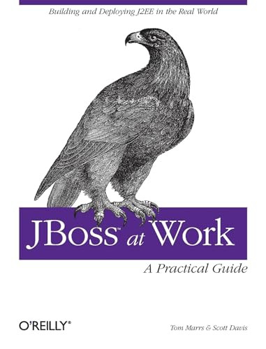 JBoss at Work: A Practical Guide by Tom Marrs, Scott Davis, 9780596007348