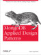 MongoDB Applied Design Patterns (Practical Use Cases with the Leading NoSQL Database) by Rick Copeland, 9781449340049