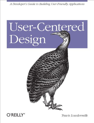 User-Centered Design (A Developer's Guide to Building User-Friendly Applications) by Travis Lowdermilk, 9781449359805