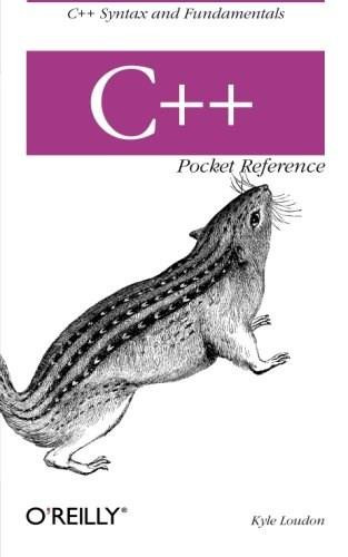 C++ Pocket Reference (C++ Syntax and Fundamentals) by Kyle Loudon, 9780596004965