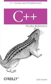 C++ Pocket Reference (C++ Syntax and Fundamentals) by Kyle Loudon, 9780596004965