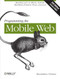 Programming the Mobile Web (Reaching Users on iPhone, Android, BlackBerry, Windows Phone, and more) by Maximiliano Firtman, 9781449334970