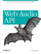 Web Audio API (Advanced Sound for Games and Interactive Apps) by Boris Smus, 9781449332686
