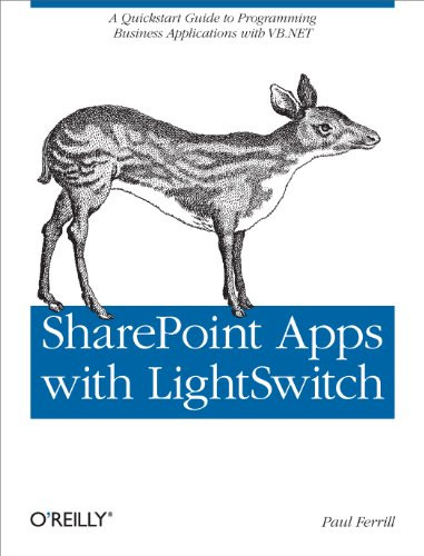 SharePoint Apps with LightSwitch (A Quickstart Guide to Programming Business Applications in VB.NET) by Paul Ferrill, 9781449321161