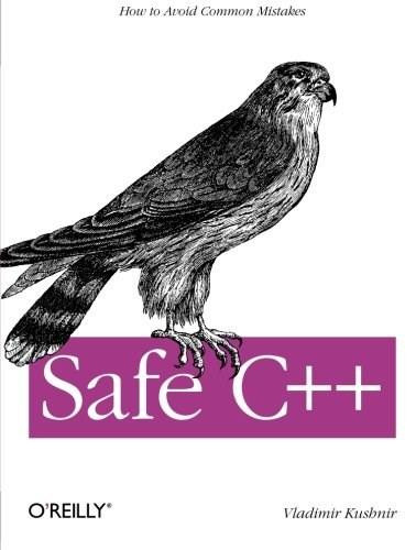 Safe C++ (How to avoid common mistakes) by Vladimir Kushnir, 9781449320935