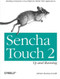 Sencha Touch 2 Up and Running (Building Enterprise Cross-Platform Mobile Web Applications) by Adrian Kosmaczewski, 9781449339388