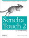 Sencha Touch 2 Up and Running (Building Enterprise Cross-Platform Mobile Web Applications) by Adrian Kosmaczewski, 9781449339388