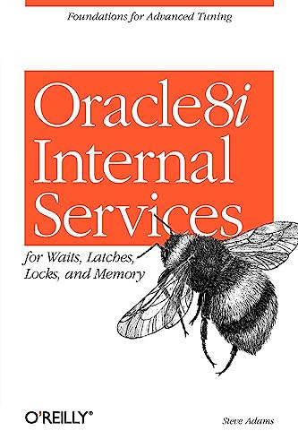 Oracle 8i Internal Services (for Waits, Latches, Locks, and Memory) by Steve Adams, 9781565925984