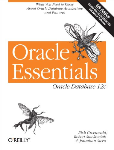Oracle Essentials (Oracle Database 12c) by Rick Greenwald, Jonathan Stern, Robert Stackowiak, 9781449343033