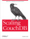 Scaling CouchDB (Replication, Clustering, and Administration) by Bradley Holt, 9781449303433